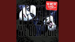 We Don&#39;t Die (Twiztid&#39;s Version)
