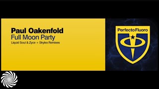 Paul Oakenfold - Full Moon Party (Liquid Soul &  Zyce Remix)