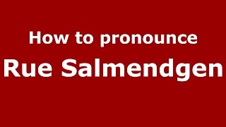 How to pronounce Rue Salmendgen