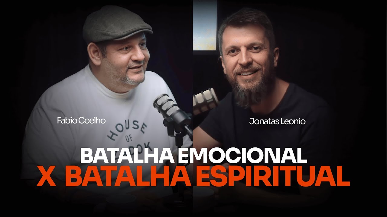 Como identificar uma Batalha Emocional x Batalha Espiritual - Jonatas Leonio e Fabio Coelho