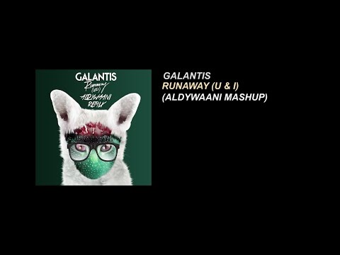 Galantis - Runaway (U & I) x 3LAU - How You Love Me (Aldy Waani Mashup)