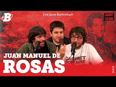 Cabaret Voltaire: Juan Manuel de Rosas, El Restaurador Ft. Juan Rattenbach