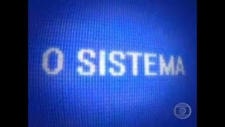 VINHETA DE ABERTURA | O SISTEMA | REDE GLOBO | 2007