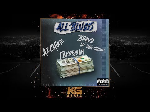 1TakeQuan ft. AzChike, Bravo The Bagchaser - All Blues  [New 2019]