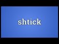 Shtick Meaning