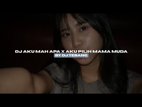 DJ AKU MAH APA X AKU PILIH MAMA MUDA BY DJ TEBANG STYLE KONDANG VIRAL TIKTOK MENGKANEE!! 