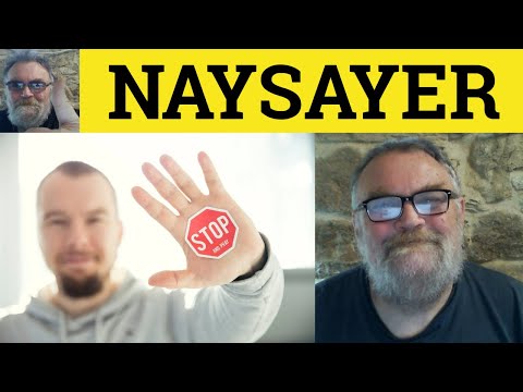 🔵 Naysayer Meaning - Naysay Definition - Naysayer Examples - Describing People Naysay Yaysay Gainsay