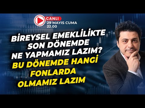 #CANLI Bireysel Emeklilikte Son Dönemde Ne Yapmamız Lazım? Bu Dönemde Hangi Fonlarda Olmamız Lazım