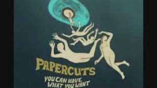 Papercuts - You Can Have What You Want