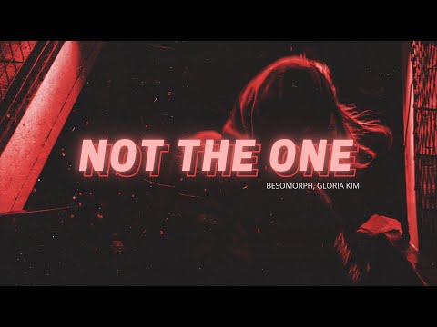 Besomorph & Gloria Kim - Not The One (Official Lyric Video)