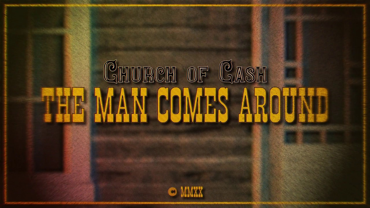The Man Comes Around - Church of Cash