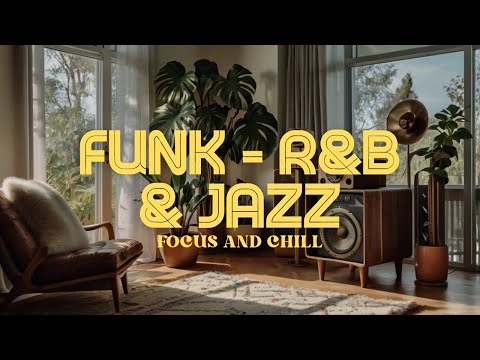 R&B Jazz and Funk Grooves | Chill Beats & Good Vibes for Your Soul