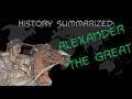 History Summarized Alexander The Great