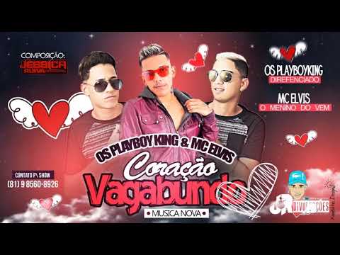 MC ELVIS E OS PLAYBOYKING - CORAÇÃO VAGABUNDO - MUSICA NOVA 2018
