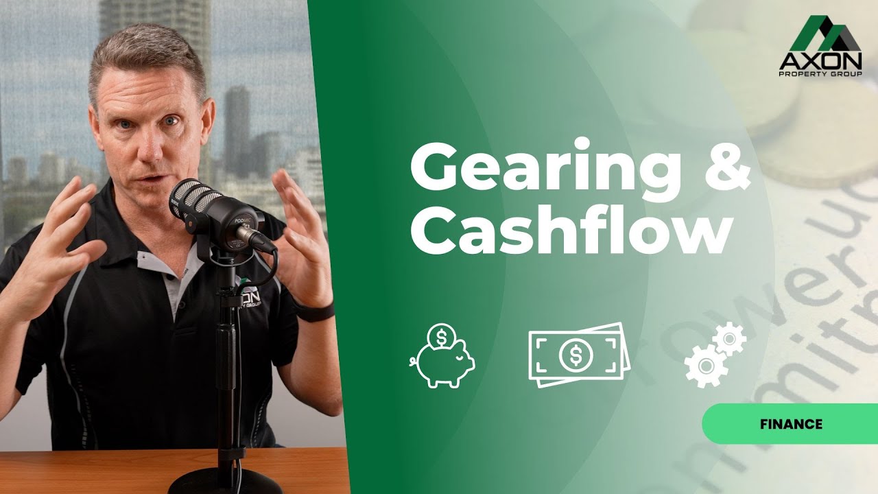 Gearing & Cashflow - Axon Property Group - Finance Series