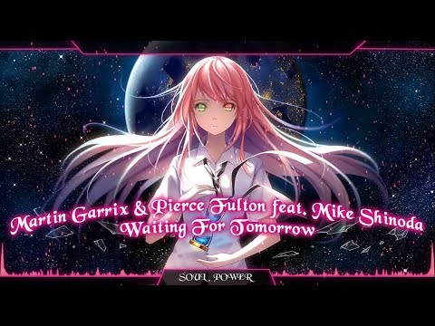 Nightcore - Waiting For Tomorrow [Martin Garrix & Pierce Fulton feat.  Mike Shinoda]