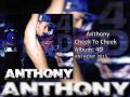 Anthony   Cheek to Cheek