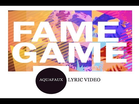 AQUAFAUX - Fame Game (Lyric Video)