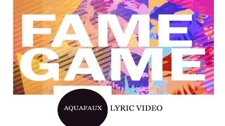 AQUAFAUX - Fame Game (Lyric Video)