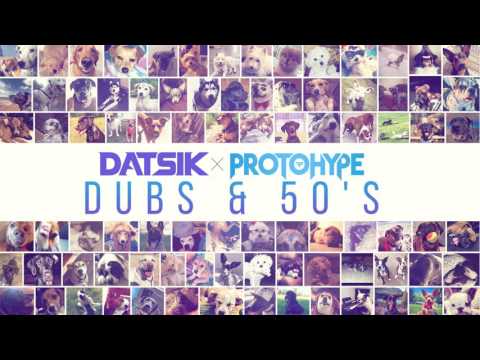 Datsik & Protohype - Dubs & 50's