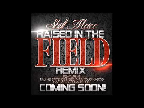 Raised In The Field REMIXX - Shill Macc, Taj-He-Spitz, Ice Meez, Mac Reese, Infamous Kaboo, Chadyboe