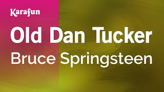 Old Dan Tucker - Bruce Springsteen | Karaoke Version | KaraFun