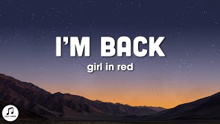 Girl in Red - I’m Back (Lyrics)