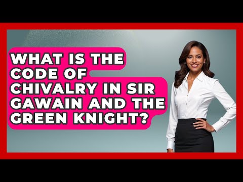 What Is The Code Of Chivalry In Sir Gawain And The Green Knight? - Literary Icons