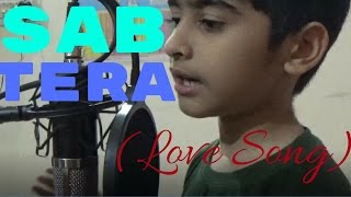 Sab Tera | Song Cover | Baaghi - 2016| Tiger Shroff |Shraddha Kapoor |Armaan Mallik