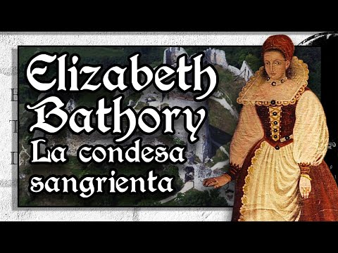 Elizabeth Bathory – La condesa sangrienta