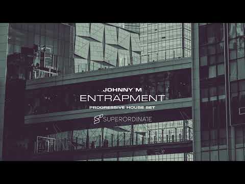 Johnny M - Entrapment | Progressive House Set | Superordinate Music