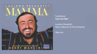 Luciano Pavarotti - Vieni Sul Mar&#39; (Official Audio)