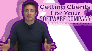 Getting Clients For Your Software Company