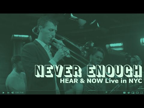 Never Enough (Nick Finzer) from Hear & Now Live in NYC