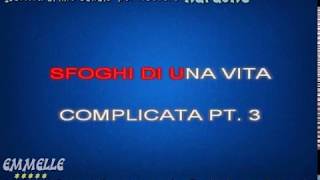 sfoghi di una vita complicata parte3 karaoke low low [EMMELLE KARAOKE]