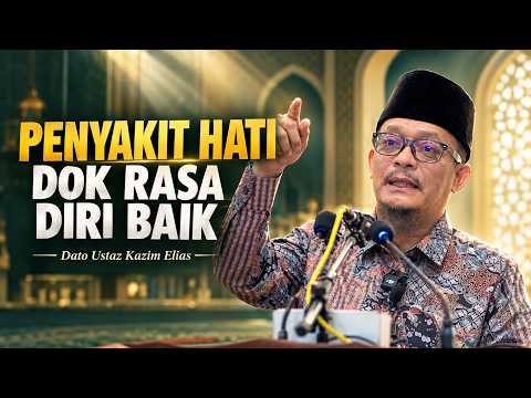 DATO USTAZ KAZIM ELIAS - PENYAKIT HATI YANG BOLEH KENA PADA SAYA