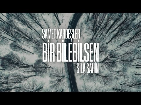 Bir Bilebilsen - Sıla Şahin