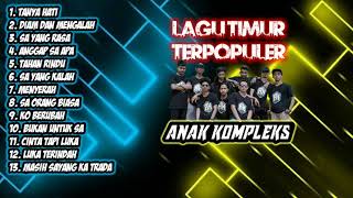 Download lagu LAGU TIMUR TERPOPULER | ANAK KOMPLEKS /TANPA IKLAN mp3