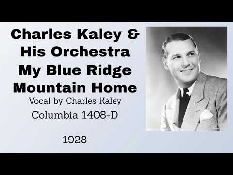 Charles Kaley and his orchestra - My Blue Ridge Mountain Home - 1928