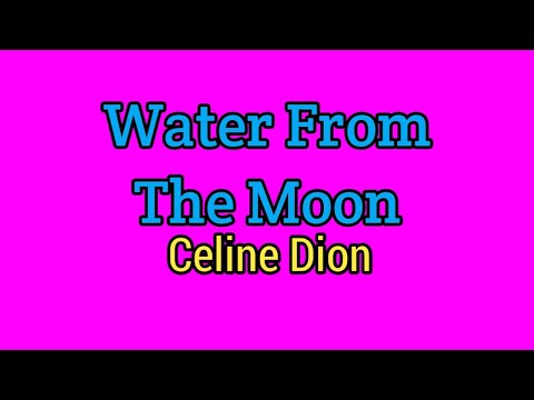 WATER FROM THE MOON - Celine Dion (Lyrics Video)