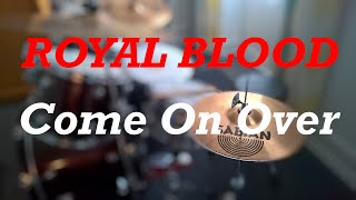 Royal Blood - Drum Cover - Come On Over