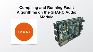 Compiling and Running Faust Algorithms on the SHARC Audio Module