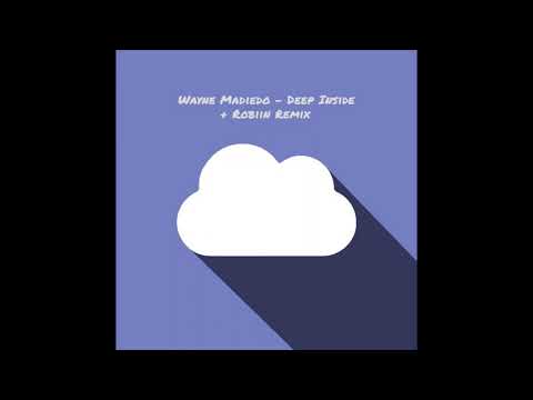 Wayne Madiedo - Deep inside (Robiin Radio Edit Remix)