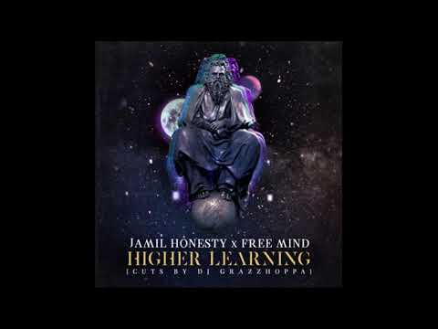 Jamil Honesty - Higher Learning [Prod. by Free Mind] Cuts by DJ Grazzhoppa