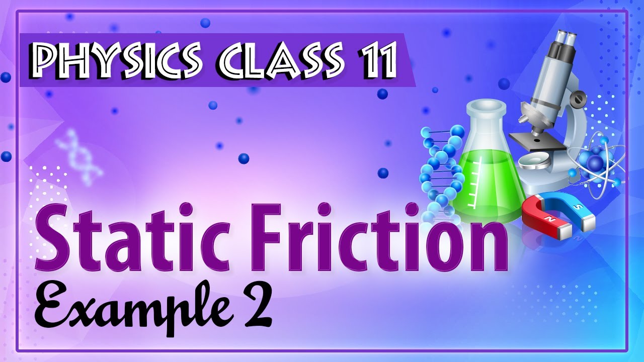 Static Friction Example 2 - Friction - Physics Class 11 - HSC - CBSE - IIT JEE - NEET