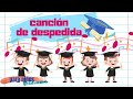 Canción De Despedida Fin De Ciclo Escolar Para Niños