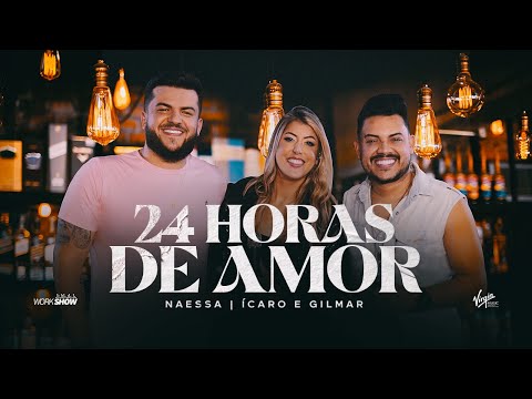 Naessa - 24h de Amor Part. Ícaro e Gilmar
