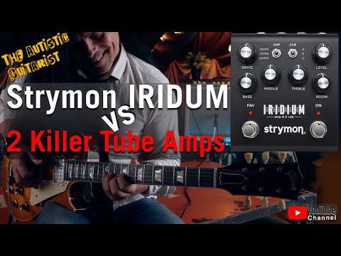 Strymon's Iridium vs. 2 killer tube Amps | Review.