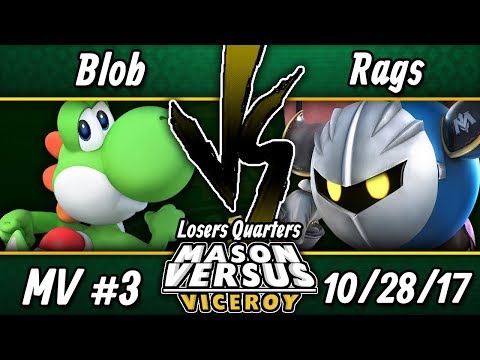 Loser's Quarters - Blob vs Rags - Mason Versus: Viceroy