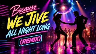 Download lagu Because We Jive All Night Long (Remix) mp3